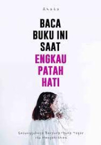 Image of BACA BUKU INI SAAT ENGKAU PATAH HATI