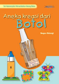 Image of Seri Keterampilan Memanfaatkan Barang Bekas Aneka Kreasi Dari Botol
